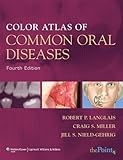 Color Atlas of Common Oral Diseases by Langlais DDS MS, Robert P., Miller DMD, Craig S., Nield-Geh. (Lippincott Williams & Wilkins,2009) [Paperback] Fourth (4TH) Edition