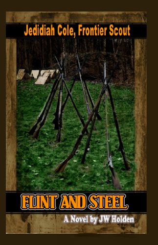 Jedidiah Cole, Frontier Scout: Flint and Steel (Book 3) (Jedidiah Cole; Frontier Scout)