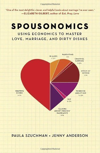 Spousonomics: Using Economics to Master Love, Marriage, and Dirty Dishes 1st (first) Edition by Szuchman, Paula, Anderson, Jenny published by Random House (2011)