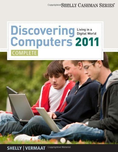Discovering Computers 2011: Complete (Shelly Cashman) 1st (first) Edition by Shelly, Gary B., Vermaat, Misty E. published by Cengage Learning (2010)