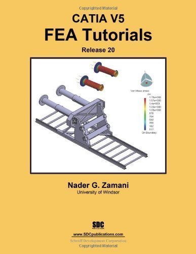 CATIA V5 FEA Tutorials Release 20 by Nader Zamani published by SDC Publications (2011)