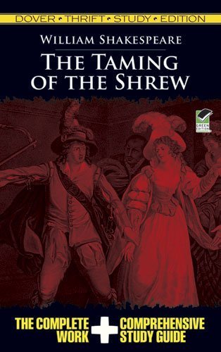 The Taming of the Shrew (Dover Thrift Study Edition) by William Shakespeare published by Dover Publications (2010)