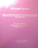 Airplane Design: Part VII: Determination of Stability, Control and Performance Characteristics: Far and Military Requirements [Hardcover]