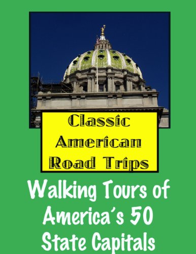 Classic American Road Trips: Walking Tours of America's 50 State Capitals (Look Up, America!)