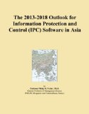 The 2013-2018 Outlook for Information Protection and Control (IPC) Software in Asia