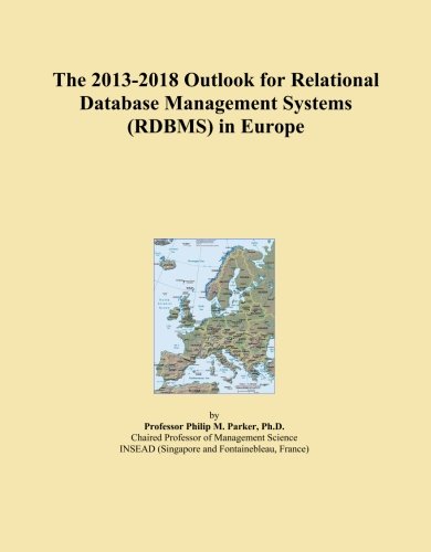 The 2013-2018 Outlook for Relational Database Management Systems (RDBMS) in Europe