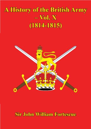 A History of the British Army - Vol. X - (1814-1815)