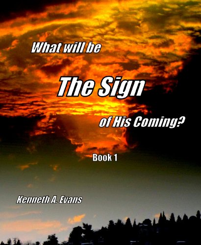 What Will Be The Sign Of His Coming? Book 1