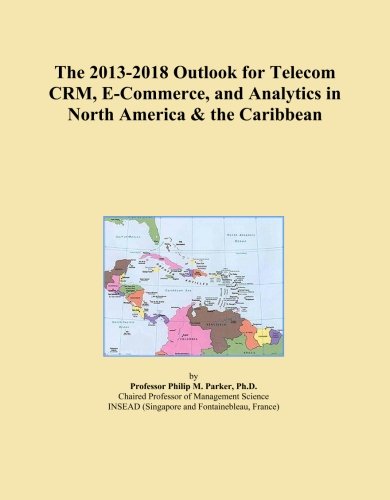 The 2013-2018 Outlook for Telecom CRM, E-Commerce, and Analytics in North America & the Caribbean
