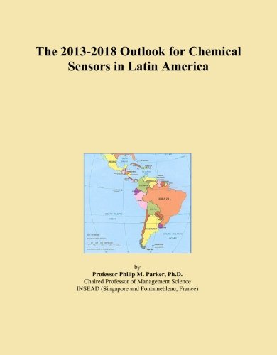 The 2013-2018 Outlook for Chemical Sensors in Latin America