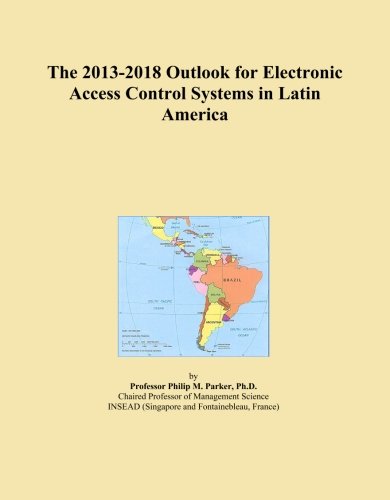 The 2013-2018 Outlook for Electronic Access Control Systems in Latin America