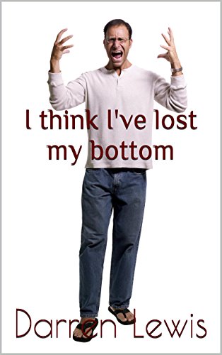 I think I've lost my bottom