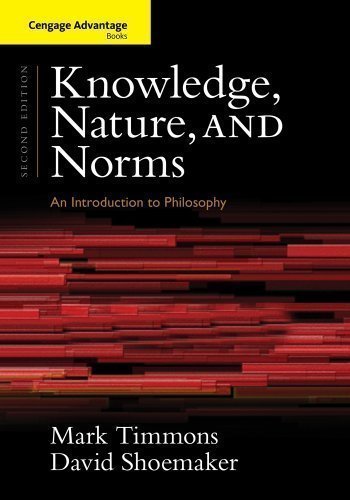 Cengage Advantage Books: Knowledge, Nature, and Norms 2nd (second) Edition by Timmons, Mark, Shoemaker, David published by Cengage Learning (2013)