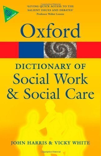 A Dictionary of Social Work and Social Care (Oxford Paperback Reference) Pap/Psc Edition by Harris, John, White, Vicky published by Oxford University Press, USA (2013)