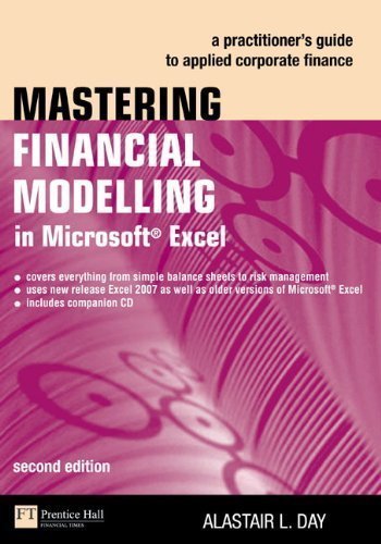 Mastering Financial Modelling in Microsoft Excel: A practitioner's guide to applied corporate finance (2nd Edition) 2nd (second) Edition by Day, Alastair published by FT Press (2007)