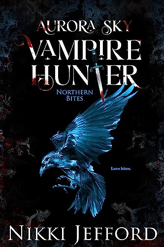 Northern Bites (Aurora Sky: Vampire Hunter Book 2)