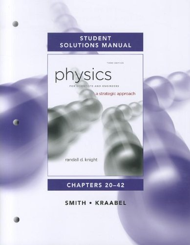 Student Solutions Manual for Physics for Scientists and Engineers: A Strategic Approach Vol. 2(Chs 20-42) [Paperback] [2012] (Author) Randall D. Knight