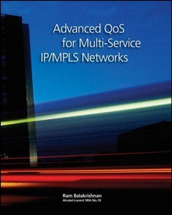 Advanced QoS for Multi-Service IP/MPLS Networks [Paperback] [2008] (Author) Ramji Balakrishnan
