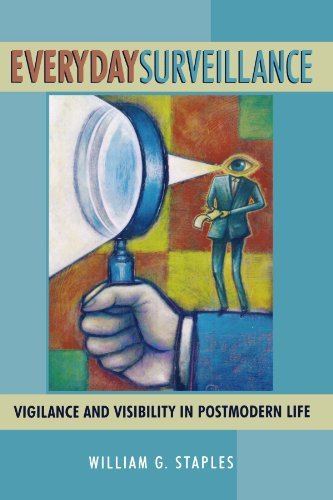 Everyday Surveillance: Vigilance and Visibility in Postmodern Life [Paperback] [2000] (Author) William G. Staples