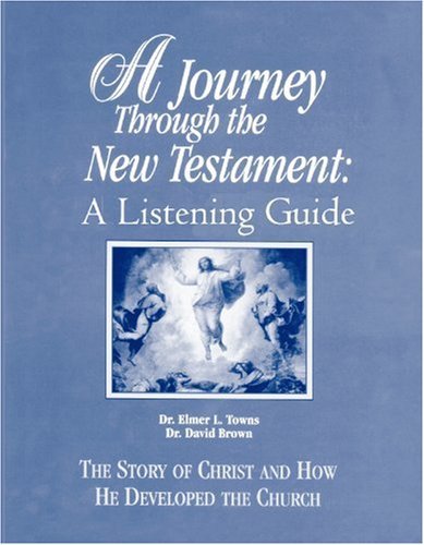 A Journey Through the New Testament: A Listening Guide [Spiral-bound] [2000] (Author) Elmer Towns