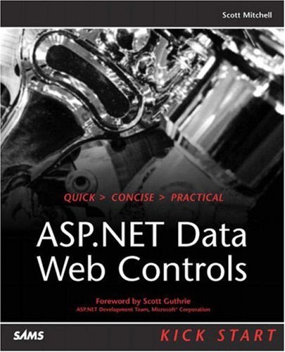 ASP.NET Data Web Controls Kick Start [Paperback] [2003] (Author) Scott Mitchell