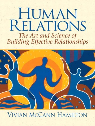 Human Relations: The Art and Science of Building Effective Relationships [Paperback] [2007] (Author) Vivian McCann Hamilton
