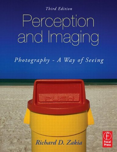 Perception and Imaging: Photography--A Way of Seeing [Paperback] [2007] (Author) Richard D. Zakia