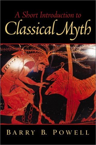 A Short Introduction to Classical Myth [Paperback] [2001] (Author) Barry B. Powell