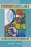 Everyday Surveillance: Vigilance and Visibility in Postmodern Life [Paperback] [2000] (Author) William G. Staples