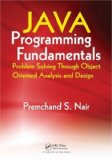 Java Programming Fundamentals: Problem Solving Through Object Oriented Analysis and Design [Paperback] [2008] (Author) Premchand S. Nair