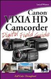 Canon VIXIA HD Camcorder Digital Field Guide [Paperback] [2009] (Author) Lonzell Watson