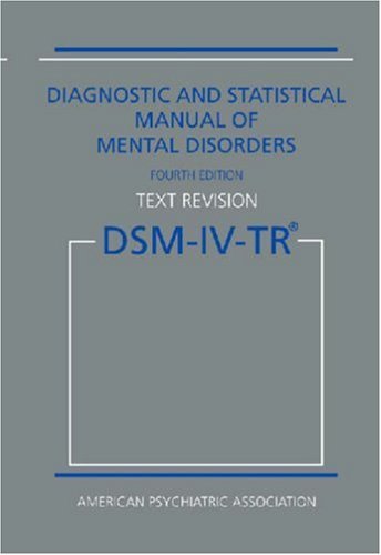 Diagnostic and Statistical Manual of Mental Disorders DSM-IV-TR (Text Revision) [Hardcover] [2000] (Author) American Psychiatric Association
