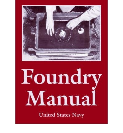 Foundry Manual [Paperback] [2006] (Author) United States Navy