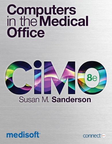 Computers in the Medical Office with Connect Plus [Paperback] [2012] (Author) Susan Sanderson