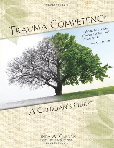 Trauma Competency: A Clinician's Guide [Paperback] [2009] (Author) Linda Curran BCPC LPC CACD CCDP-D