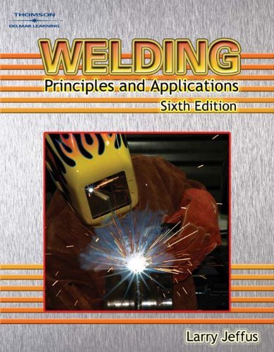 Welding: Principles and Applications [Hardcover] [2007] (Author) Larry Jeffus