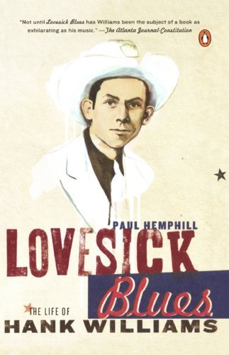 Lovesick Blues: The Life of Hank Williams [Paperback] [2006] (Author) Paul Hemphill