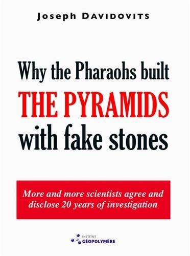 Why the pharaohs built the Pyramids with fake stones [Hardcover] [2009] (Author) Joseph Davidovits