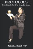 Protocols: Handbook for the female slave [Paperback] [2006] (Author) Robert J. Rubel
