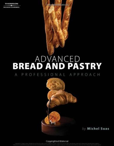 Advanced Bread and Pastry [Hardcover] [2008] (Author) Michel Suas