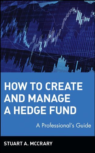 How to Create and Manage a Hedge Fund: A Professional's Guide [Hardcover] [2002] (Author) Stuart A. McCrary