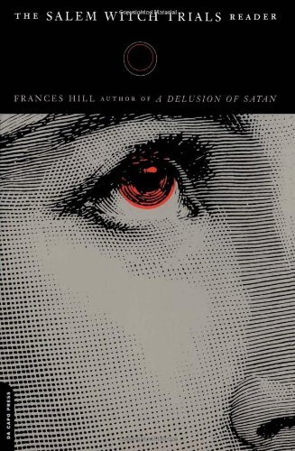 The Salem Witch Trials Reader [Paperback] [2000] (Author) Frances Hill