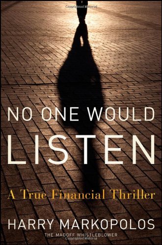 No One Would Listen: A True Financial Thriller [Hardcover] [2010] (Author) Harry Markopolos