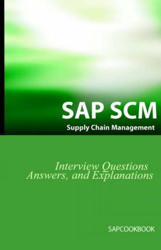 SAP SCM Interview Questions Answers and Explanations: SAP Supply Chain Management Certification Review [Paperback] [2006] (Author) Jim Stewart