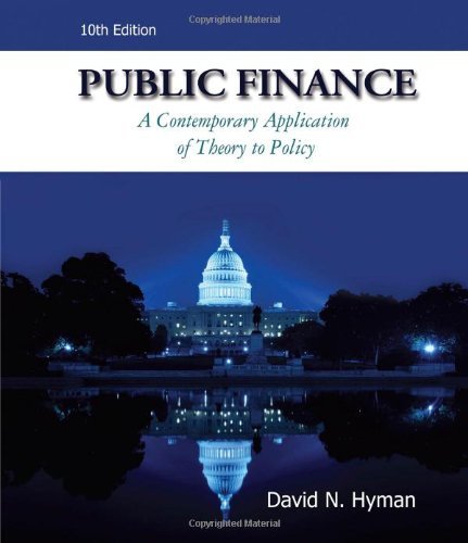 Public Finance: A Contemporary Application of Theory to Policy [Hardcover] [2010] (Author) David N Hyman