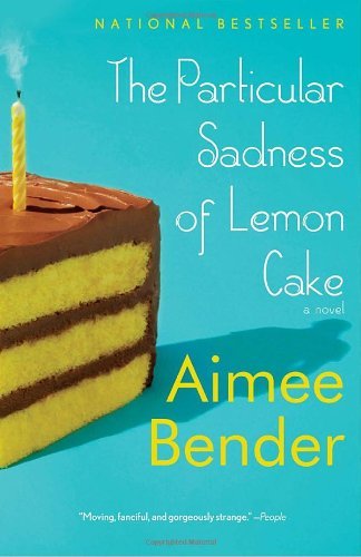 The Particular Sadness of Lemon Cake [Paperback] [2011] (Author) Aimee Bender