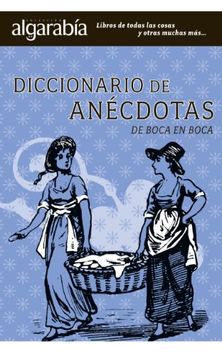 Diccionario de las anÃ©cdotas (ColecciÃ³n AlgarabÃ­a) (Spanish Edition)