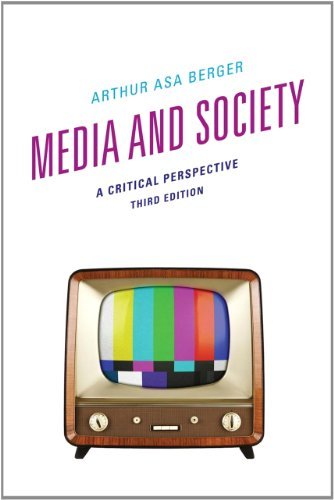 Media and Society: A Critical Perspective [Paperback] [2012] (Author) Arthur Asa Berger