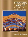 Structural Analysis: Using Classical and Matrix Methods [Hardcover] [2006] (Author) Jack C. McCormac