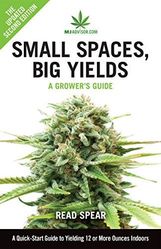 Small Spaces, Big Yields: A Quick-Start Guide to Yielding 12 or More Ounces Indoors (MJAdvisor)